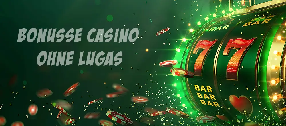 Bonusse in Casinos ohne LUGAS